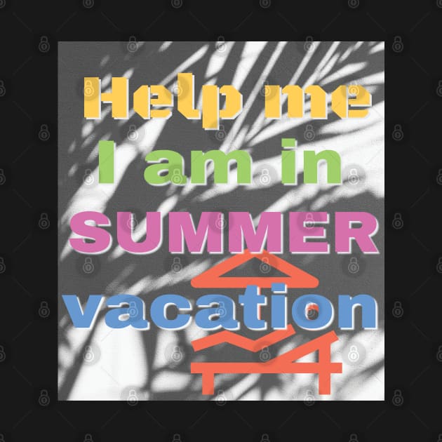 Help me I am in summer vacation. by TeeText