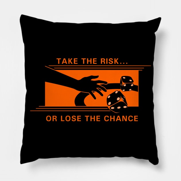 Take the risk or lose the chance Pillow by Markus Schnabel