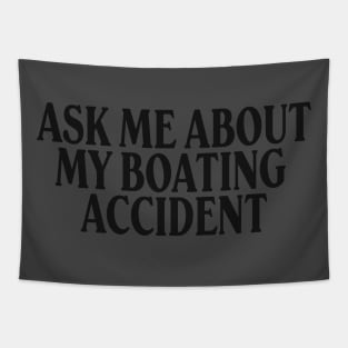 Meme T-Shirt "ask me about my boating accident", Oddly Specific Shirt, Gen Z Shirt Tapestry