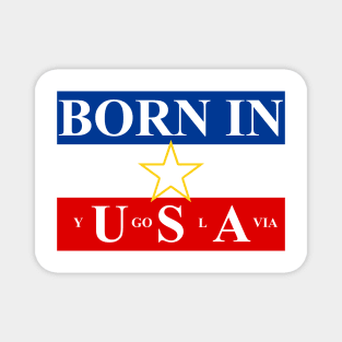 Born in Yugoslavia Magnet