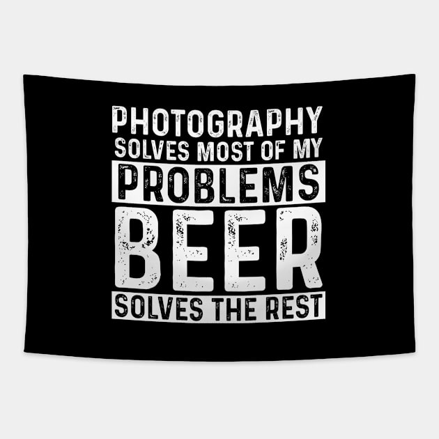 Photographer - Photography Solves Most Of My Problems Beer Solves The Rest Tapestry by Kudostees