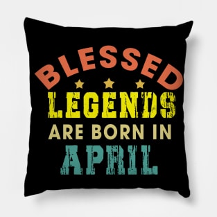 Blessed Legends Are Born In April Funny Christian Birthday Pillow