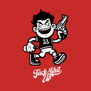 Fuck-Shit-Up T-Shirt