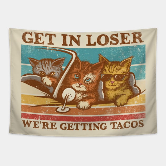 Get in Loser- We're Getting Tacos Tapestry by kg07_shirts