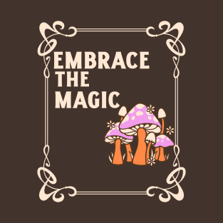 Embrace the Magic T Shirt T-Shirt