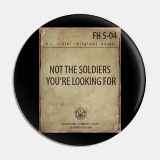 NOT THE SOLDIERS YOU ARE LOOKING FOR Pin
