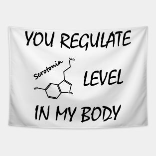 You regulate serotonin level in my body Tapestry