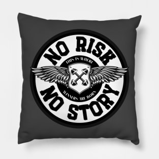 No risk ... no story . Pillow