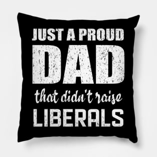 Just a proud dad that didn't raise liberals Pillow