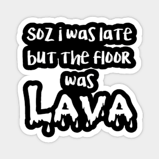 floor is lava Magnet