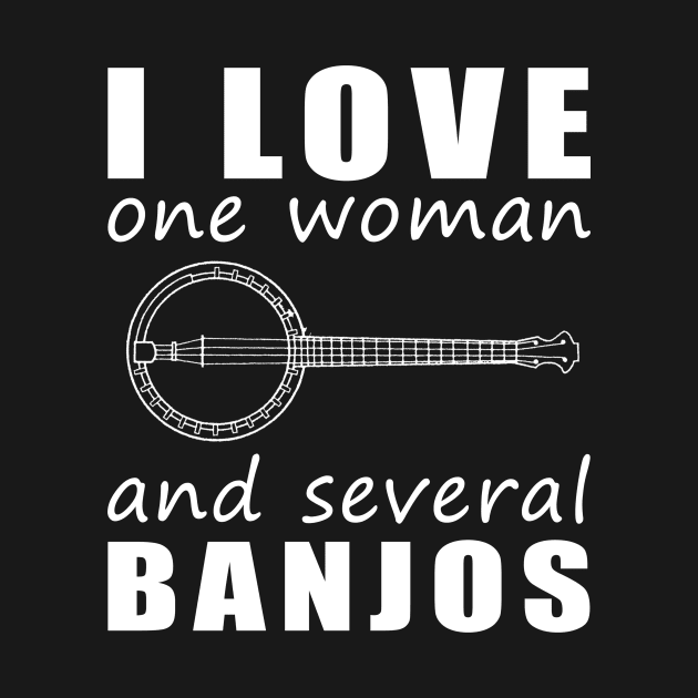 Strumming My Heartstrings - Funny 'I Love One Woman and Several Banjos' Tee! by MKGift