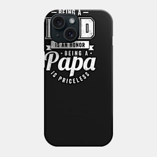 Being a Dad Is An Honor Being a Papa Is Priceless Phone Case
