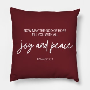 Joy and Peace - Romans 15:13 Pillow