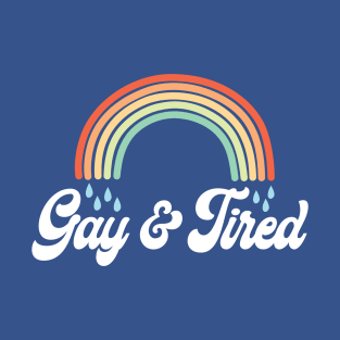 Gay & Tired T-Shirt