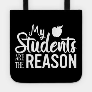 My students are the reason - School Teacher Tote