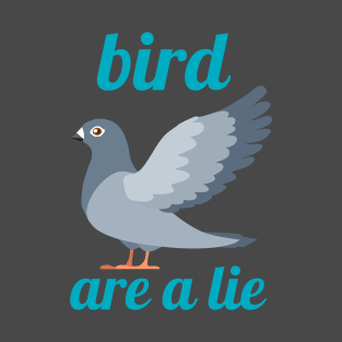 BIRD ARE A LIE T-Shirt