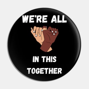 We're All In This Together Pin