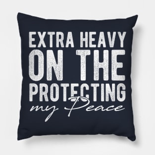 Extra Heavy On The Protecting My Peace Funny Sarcasm Retro Vintage Pillow