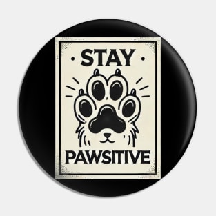Motivational Pet Lover Stay Pawsitive Pin