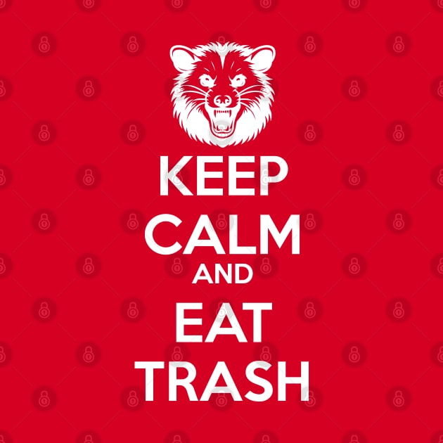 Keep Calm And Eat Trash by inotyler