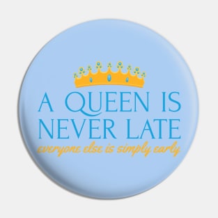 A Queen is Never Late Pin