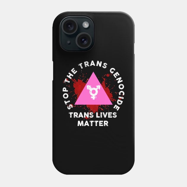 STOP THE TRANS GENOCIDE Phone Case by remerasnerds