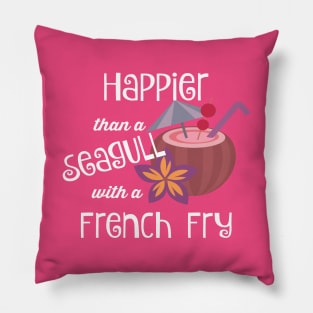 Happier Than A Seagull With A French Fry Pillow