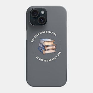 No Dumb Questions (Books 2) Phone Case