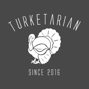 Turketarian Since 2016 - Turkey Vegetarian T-Shirt