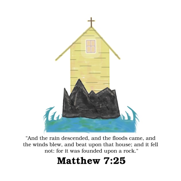 The Rains Descended Upon a House Built on the Rock - Jesus Christ by ChristianInk