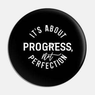 It's About Progress Not Perfection Pin