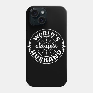 Worlds Okayest Husband Funny Sarcastic Matching Couples Family Phone Case