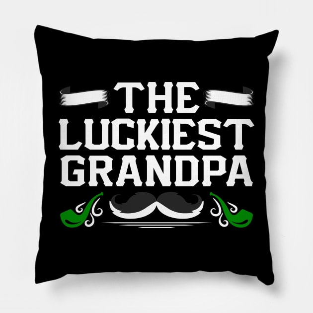 The Luckiest Grandpa Tees for the Feast of Saint Patrick-Lá Fhéile Pádraig Pillow by GoodyBroCrafts