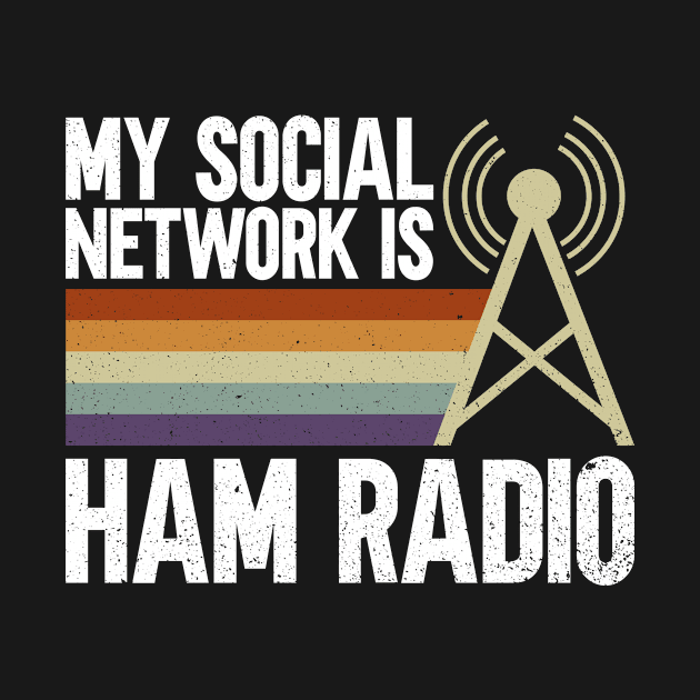 My Social Network Is Ham Radio - Ham Radio Radio Operator by Anassein.os