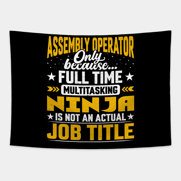 Assembly Operator Job Title - Funny Assembly Worker Tapestry by Pizzan