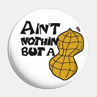 Ain't Nothin' but a Peanut! Pin