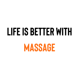 Life Is Better With Massage T-Shirt