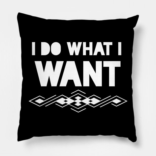 i do what i want Pillow by FromBerlinGift