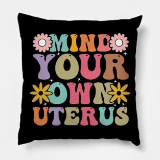 Mind Your Own Uterus Pillow