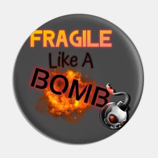 I am Fragile like a bomb! Pin