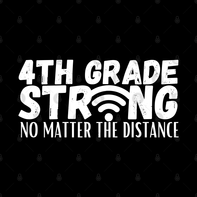 4th Grade Strong No Matter The Distance by maxdax