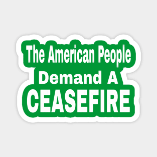 The American People Demand A CEASEFIRE - 3 Tier - White - Back Magnet