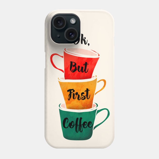 OK, but first coffee Phone Case by showmemars