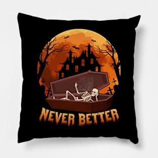 Never Better Skeleton Skull Halloween Pillow