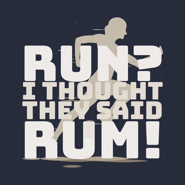 FUNNY VINTAGE JOKE RUN THOUGHT RUM ALCOHOL FITNESS by porcodiseno