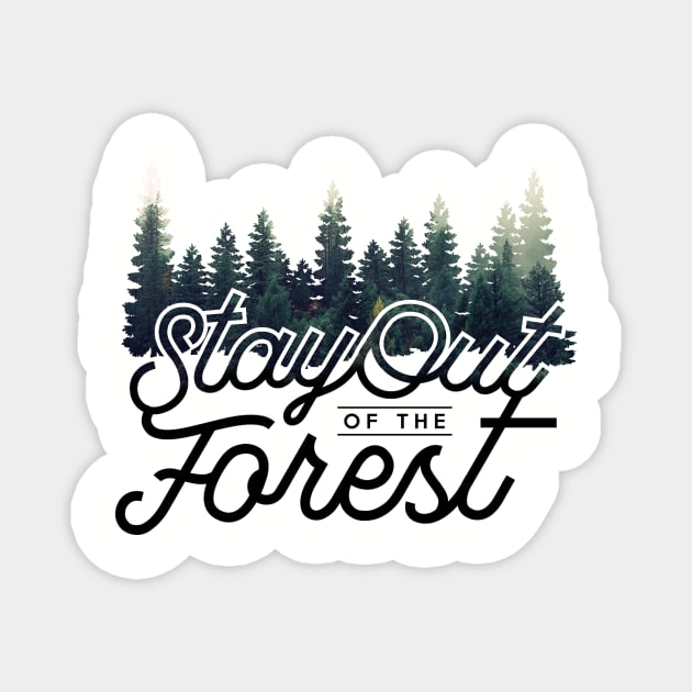 Stay out of the Forest - MFM Magnet by Batg1rl