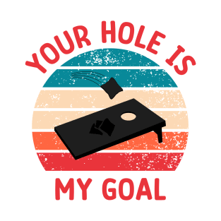 Your Hole Is My Goal T-Shirt