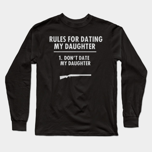 Rules For Dating My Daughter 1 Don T Date My Daughter T Shirts