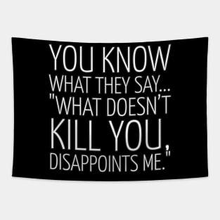 What doesn't kill you Tapestry