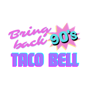 Bring Back 90s Taco Bell T-Shirt